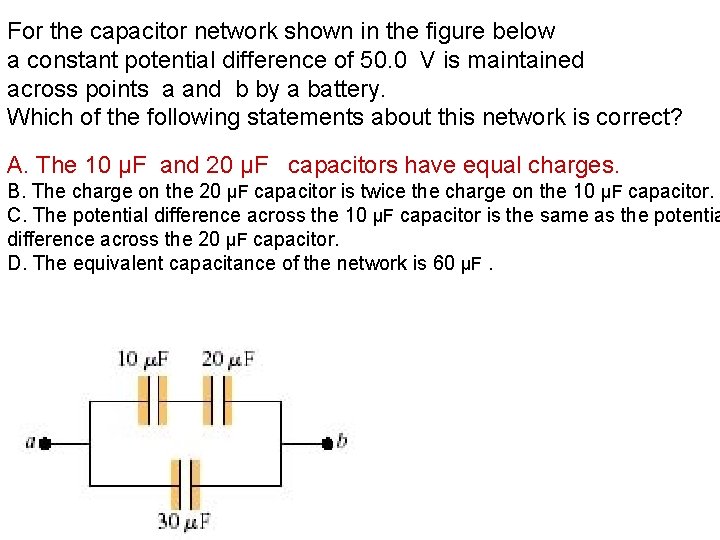For the capacitor network shown in the figure below a constant potential difference of
