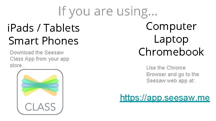 If you are using. . . i. Pads / Tablets Smart Phones Download the If you are using. . . i. Pads / Tablets Smart Phones Download the