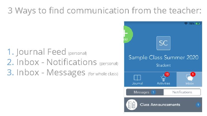 3 Ways to find communication from the teacher: 1. Journal Feed (personal) 2. Inbox 3 Ways to find communication from the teacher: 1. Journal Feed (personal) 2. Inbox