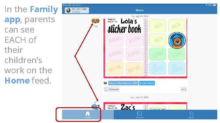 In the Family app, parents can see EACH of their children’s work on the In the Family app, parents can see EACH of their children’s work on the