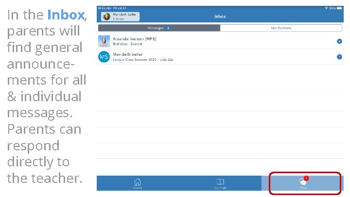 In the Inbox, parents will find general announcements for all & individual messages. Parents In the Inbox, parents will find general announcements for all & individual messages. Parents
