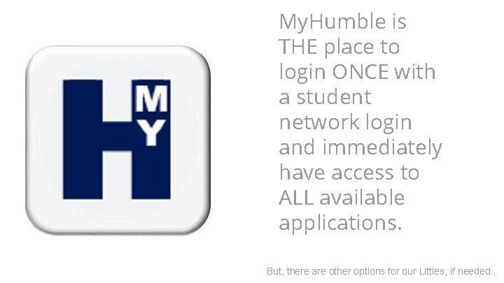 My. Humble is THE place to login ONCE with a student network login and My. Humble is THE place to login ONCE with a student network login and