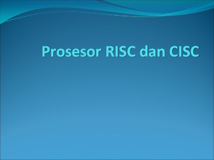 Prosesor RISC dan CISC 