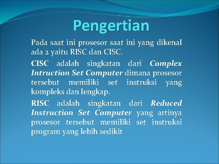 Pengertian Pada saat ini prosesor saat ini yang dikenal ada 2 yaitu RISC dan