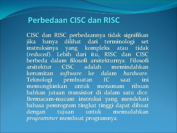 Perbedaan CISC dan RISC perbedaannya tidak signifikan jika hanya dilihat dari terminologi set instruksinya