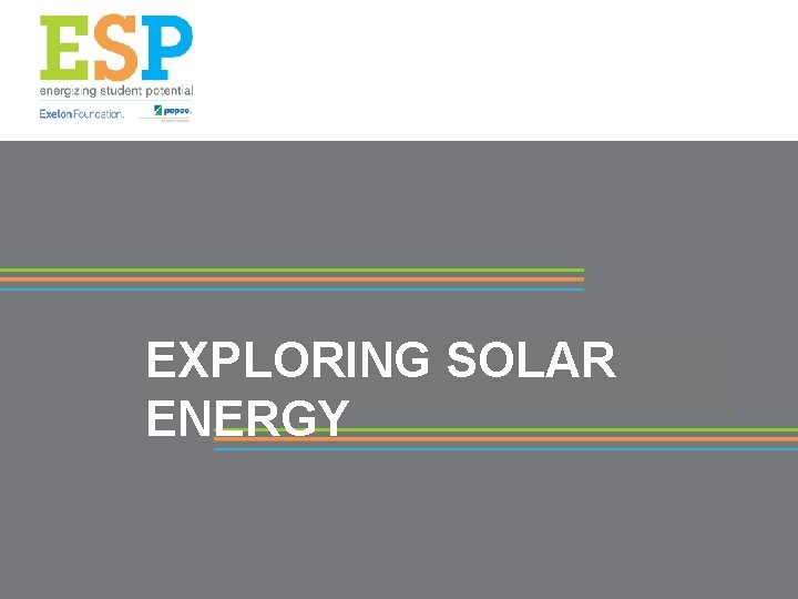EXPLORING SOLAR ENERGY 