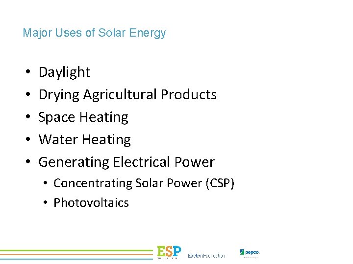 Major Uses of Solar Energy • • • Daylight Drying Agricultural Products Space Heating