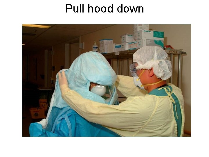 Pull hood down 