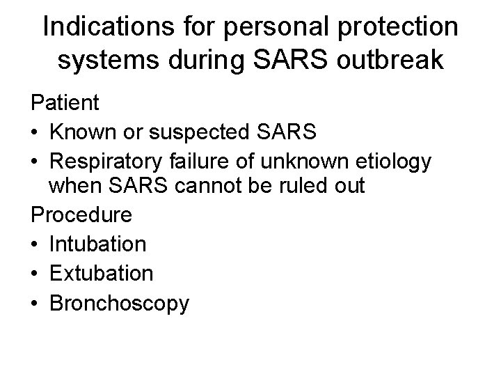 Indications for personal protection systems during SARS outbreak Patient • Known or suspected SARS