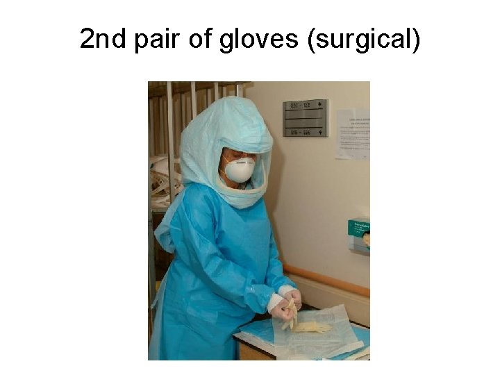 2 nd pair of gloves (surgical) 