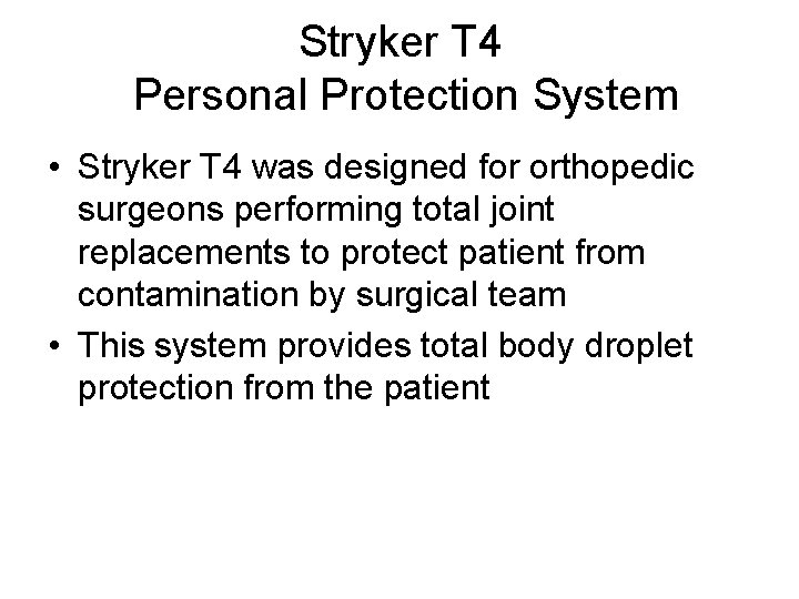 Stryker T 4 Personal Protection System • Stryker T 4 was designed for orthopedic