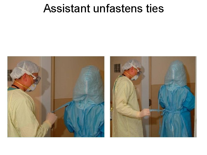 Assistant unfastens ties 