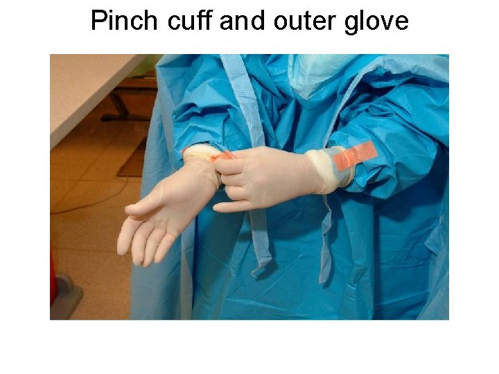 Pinch cuff and outer glove 
