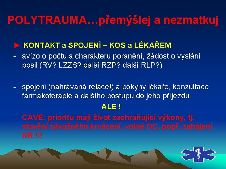 POLYTRAUMA…přemýšlej a nezmatkuj ► KONTAKT a SPOJENÍ – KOS a LÉKAŘEM avízo o počtu