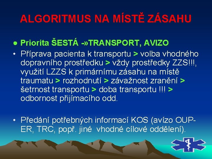 ALGORITMUS NA MÍSTĚ ZÁSAHU ● Priorita ŠESTÁ » TRANSPORT, AVIZO • Příprava pacienta k