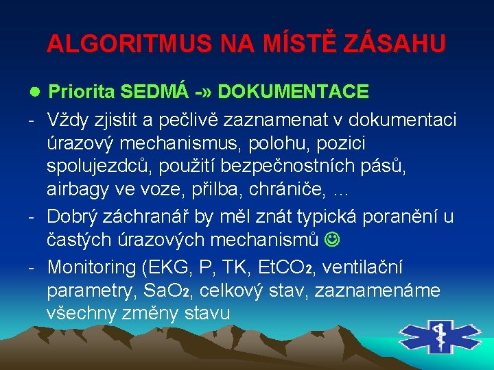 ALGORITMUS NA MÍSTĚ ZÁSAHU ● Priorita SEDMÁ » DOKUMENTACE Vždy zjistit a pečlivě zaznamenat