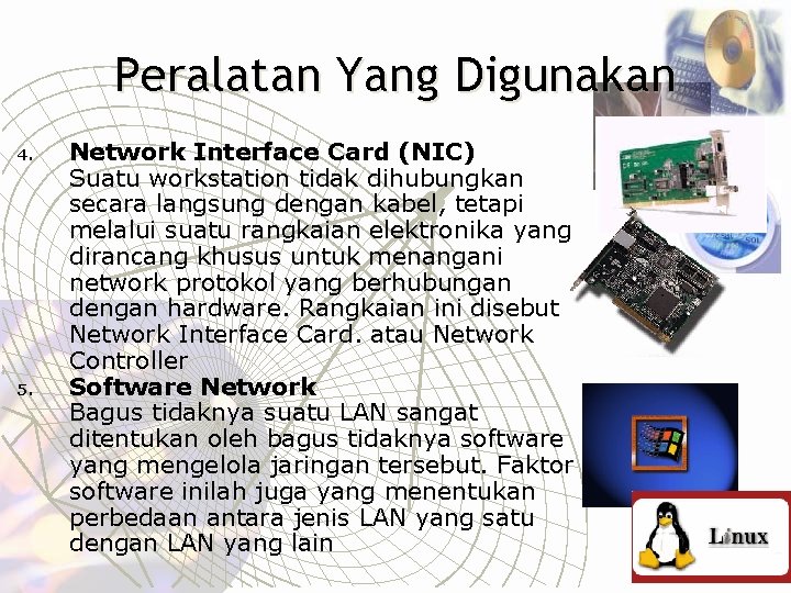 Peralatan Yang Digunakan 4. 5. Network Interface Card (NIC) Suatu workstation tidak dihubungkan secara