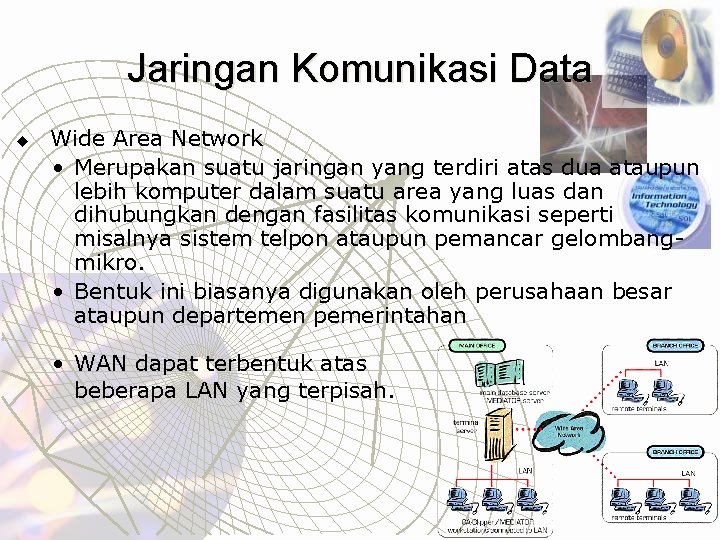 Jaringan Komunikasi Data u Wide Area Network • Merupakan suatu jaringan yang terdiri atas