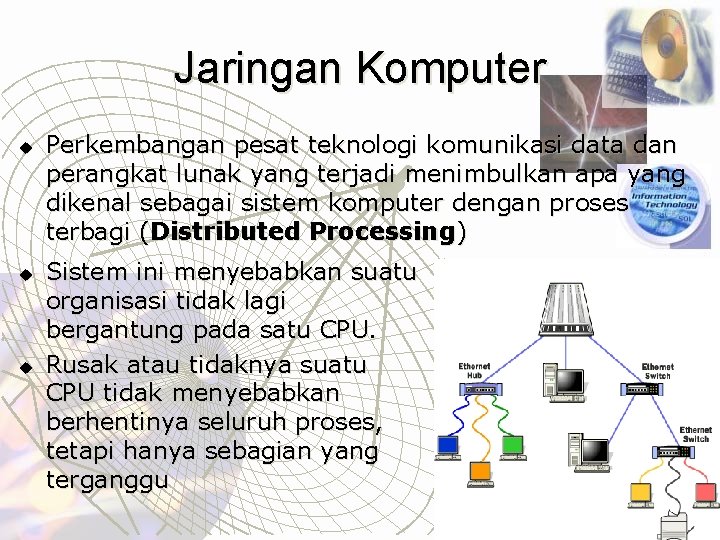 Jaringan Komputer u u u Perkembangan pesat teknologi komunikasi data dan perangkat lunak yang