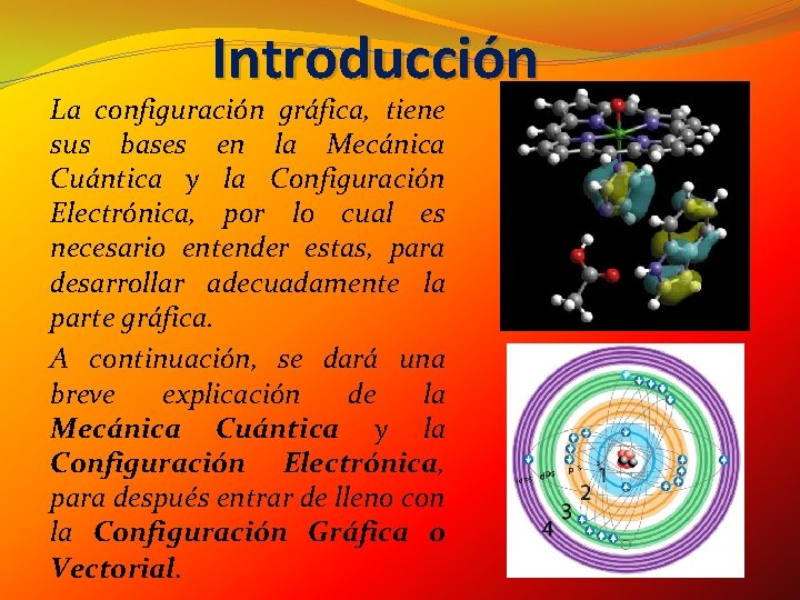 Introducción La configuración gráfica, tiene sus bases en la Mecánica Cuántica y la Configuración