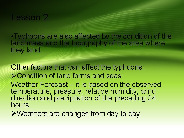 Lesson 2. • Typhoons are also affected by the condition of the land mass
