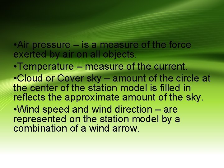  • Air pressure – is a measure of the force exerted by air