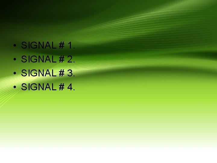  • • SIGNAL # 1. SIGNAL # 2. SIGNAL # 3. SIGNAL #