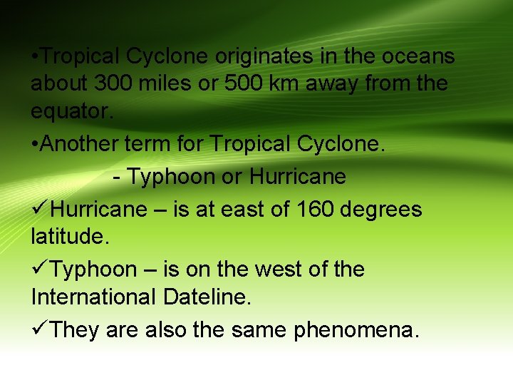  • Tropical Cyclone originates in the oceans about 300 miles or 500 km