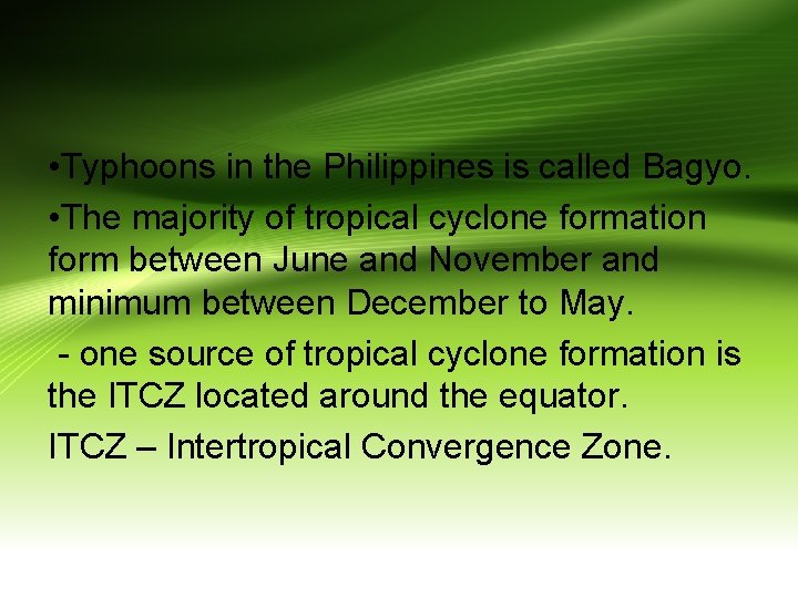  • Typhoons in the Philippines is called Bagyo. • The majority of tropical