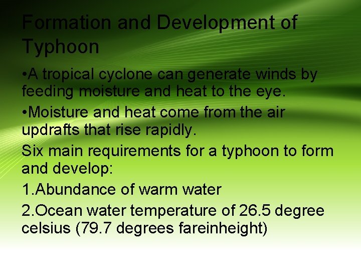 Formation and Development of Typhoon • A tropical cyclone can generate winds by feeding