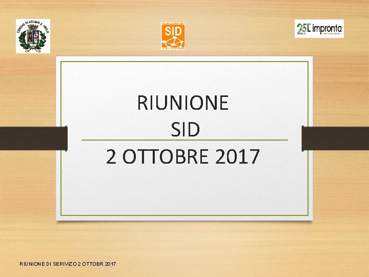 RIUNIONE SID 2 OTTOBRE 2017 RIUNIONE DI SERIVIZO 2 OTTOBR 2017 