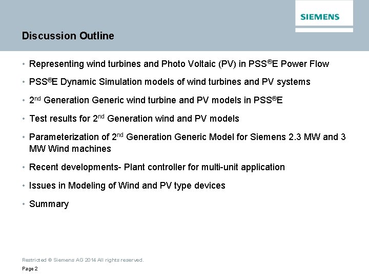 Discussion Outline • Representing wind turbines and Photo Voltaic (PV) in PSS®E Power Flow