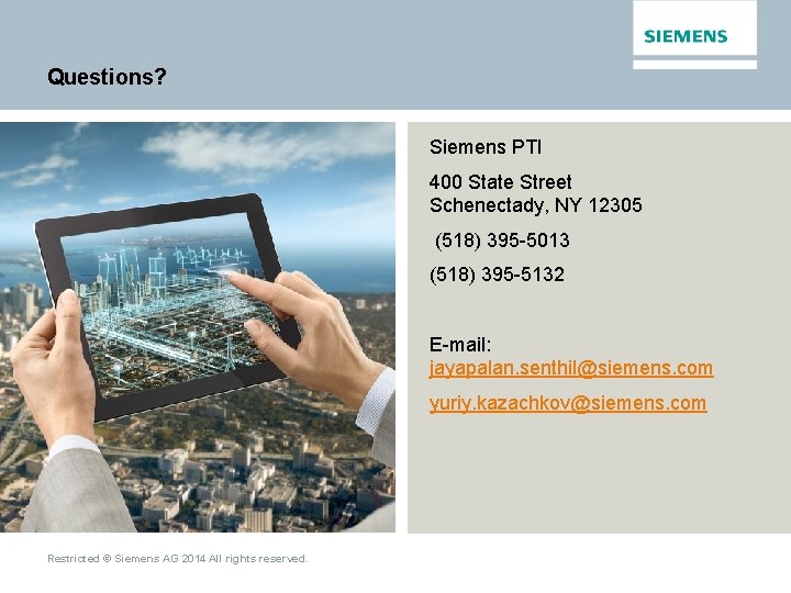Questions? Siemens PTI 400 State Street Schenectady, NY 12305 (518) 395 -5013 (518) 395