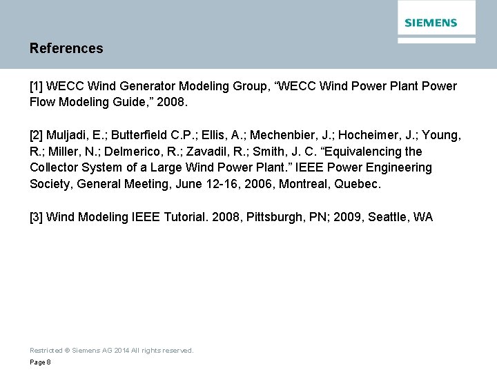References [1] WECC Wind Generator Modeling Group, “WECC Wind Power Plant Power Flow Modeling
