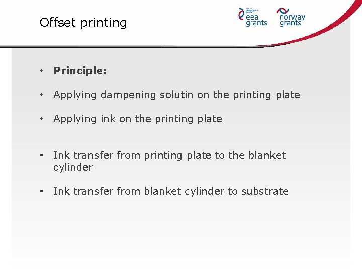 Offset printing • Principle: • Applying dampening solutin on the printing plate • Applying
