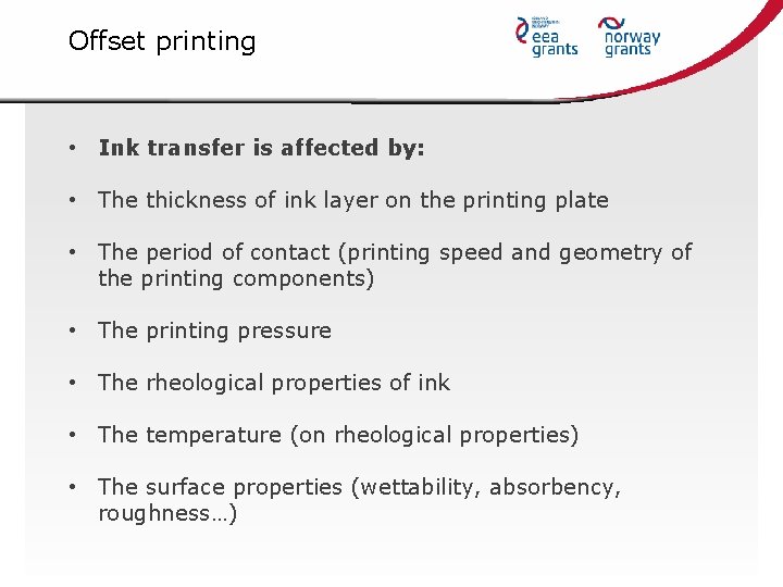 Offset printing • Ink transfer is affected by: • The thickness of ink layer