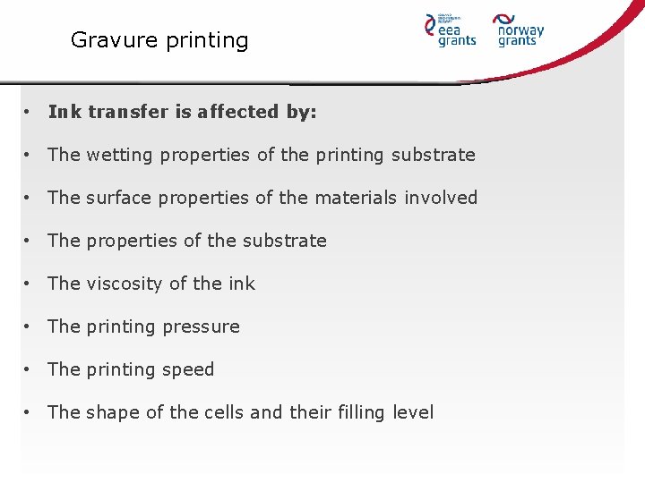 Gravure printing • Ink transfer is affected by: • The wetting properties of the