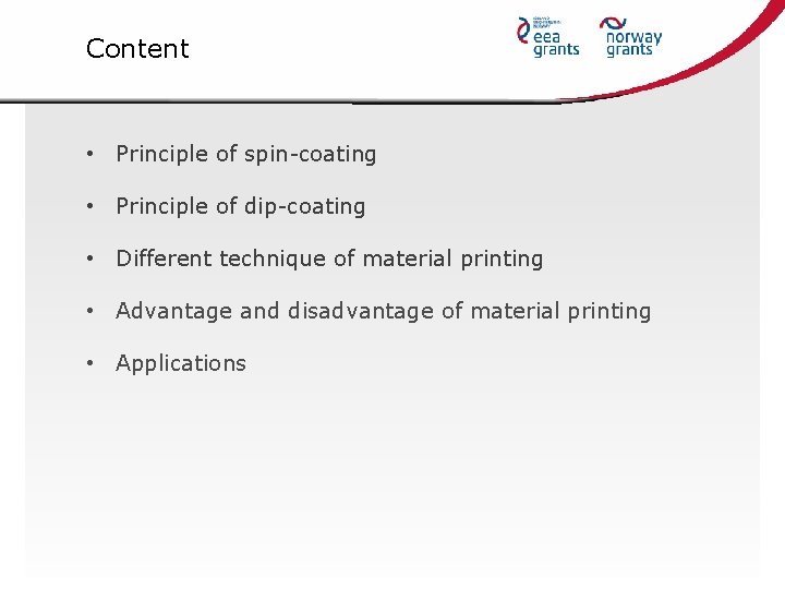 Content • Principle of spin-coating • Principle of dip-coating • Different technique of material
