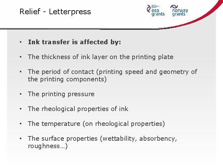 Relief - Letterpress • Ink transfer is affected by: • The thickness of ink