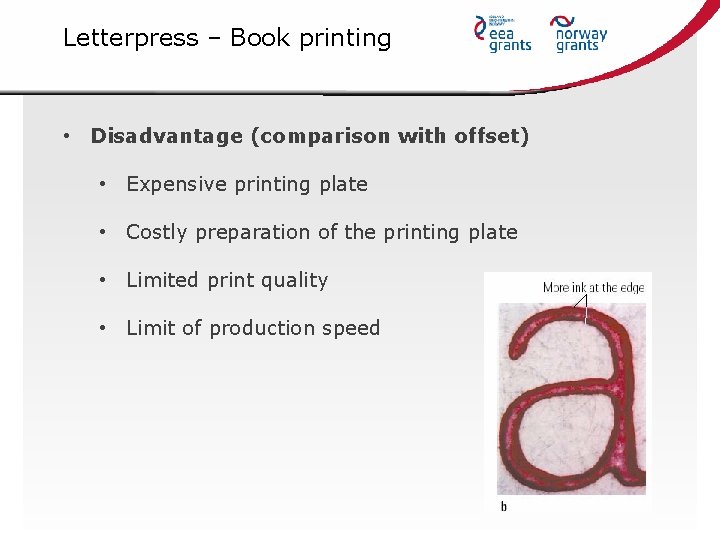 Letterpress – Book printing • Disadvantage (comparison with offset) • Expensive printing plate •