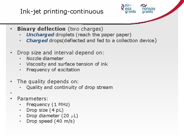 Ink-jet printing-continuous • Binary deflection (two charges) • • Uncharged droplets (reach the paper)