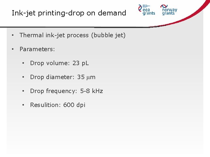 Ink-jet printing-drop on demand • Thermal ink-jet process (bubble jet) • Parameters: • Drop