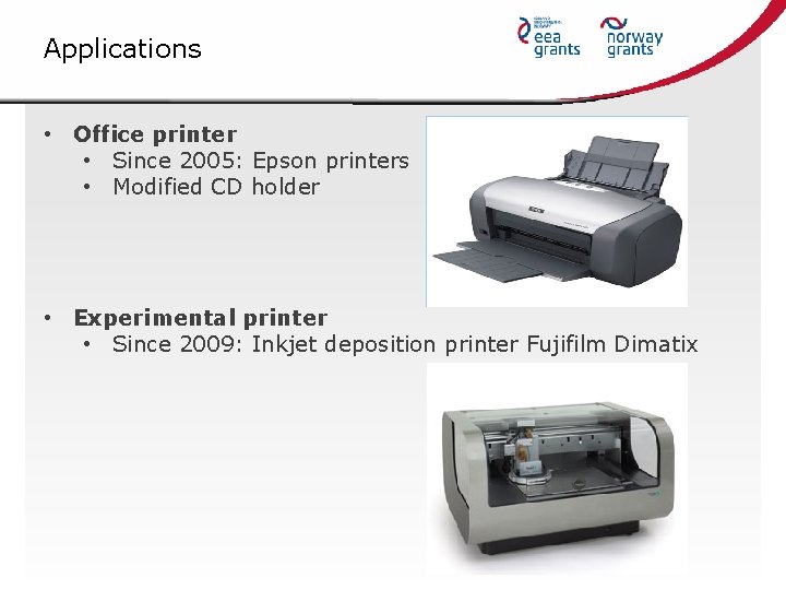 Applications • Office printer • Since 2005: Epson printers • Modified CD holder •