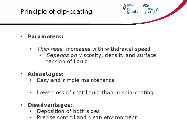 Principle of dip-coating • Parameters: • Thickness increases withdrawal speed • Depends on viscosity,