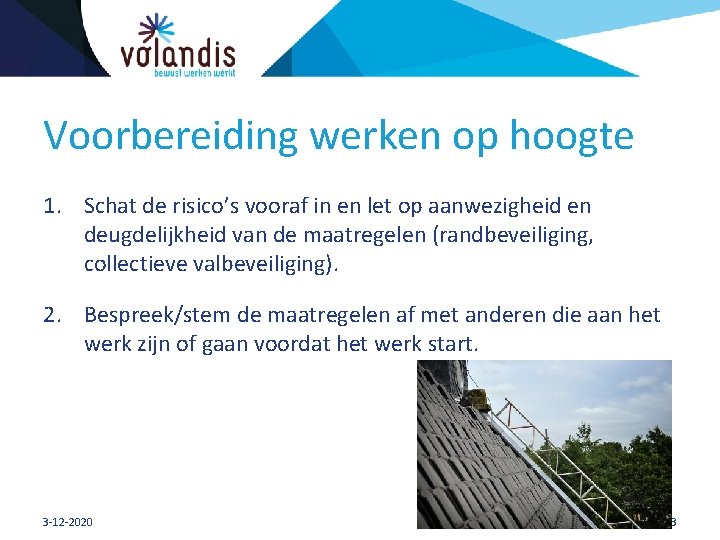 Voorbereiding werken op hoogte 1. Schat de risico’s vooraf in en let op aanwezigheid