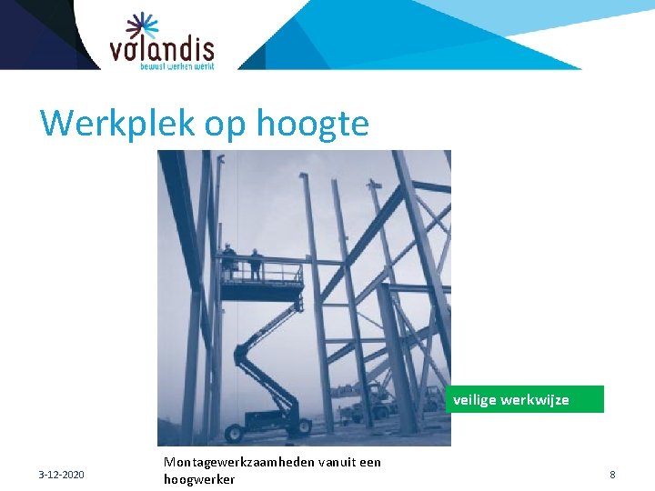 Werkplek op hoogte veilige werkwijze 3 -12 -2020 Montagewerkzaamheden vanuit een hoogwerker 8 
