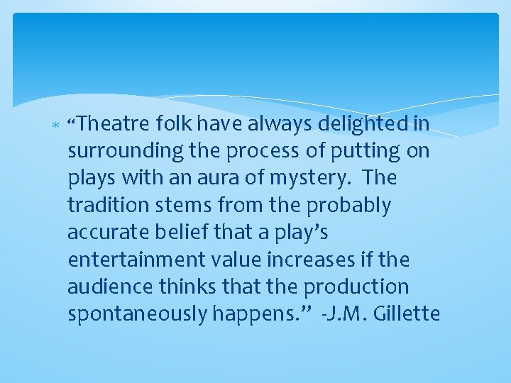  “Theatre folk have always delighted in surrounding the process of putting on plays