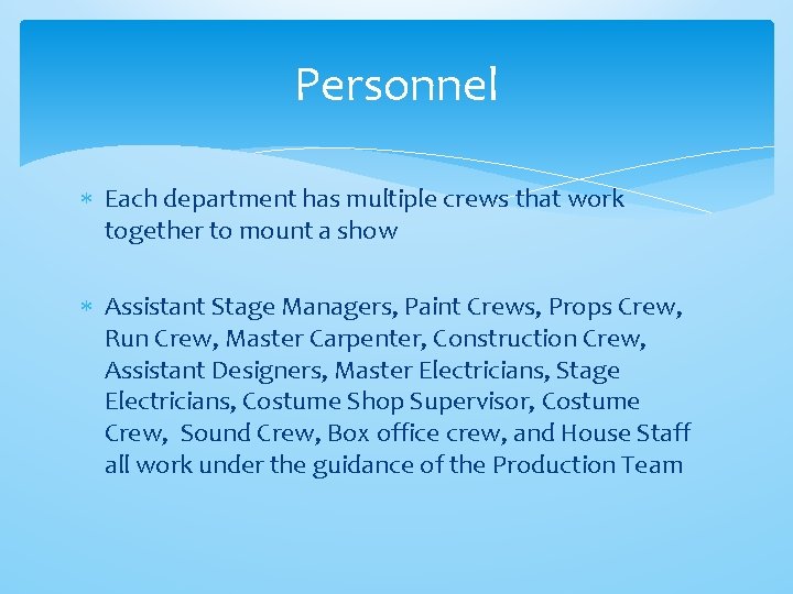 Personnel Each department has multiple crews that work together to mount a show Assistant