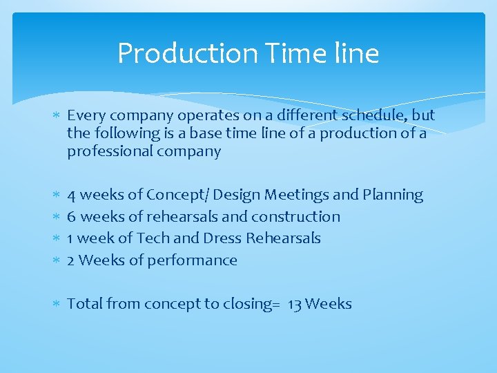 Production Time line Every company operates on a different schedule, but the following is