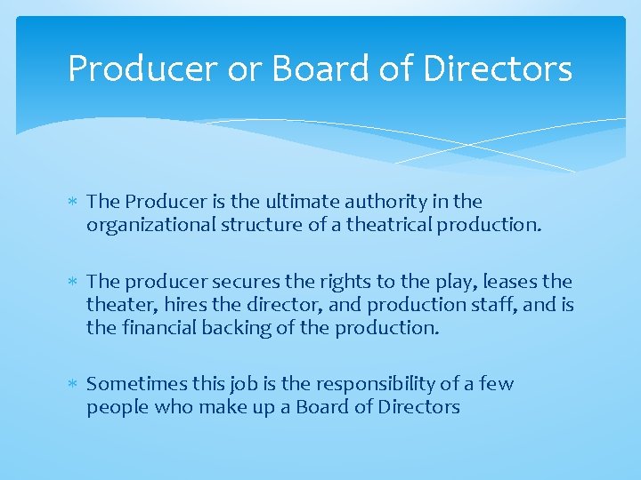 Producer or Board of Directors The Producer is the ultimate authority in the organizational